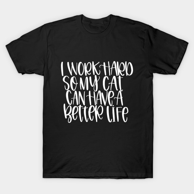 Work Hard for Cat T-Shirt by Peggy Dean